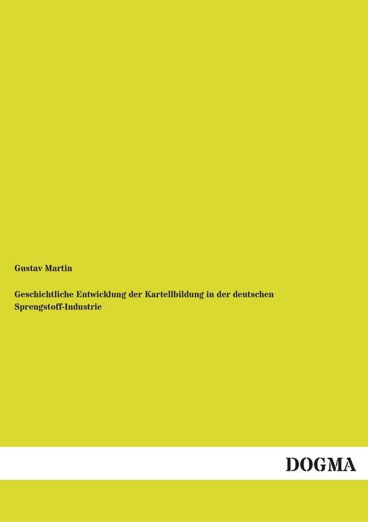 Produktbild: Geschichtliche Entwicklung der Kartellbildung in der deutschen Sprengstoff-Industrie