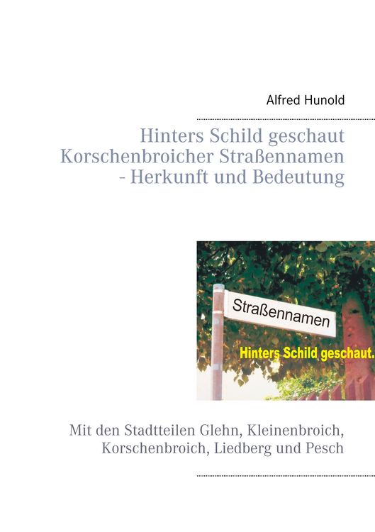 Produktbild: Hinters Schild geschaut - Korschenbroicher Strassennamen - Herkunft und Bedeutung
