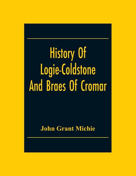 Produktbild: History Of Logie-Coldstone And Braes Of Cromar