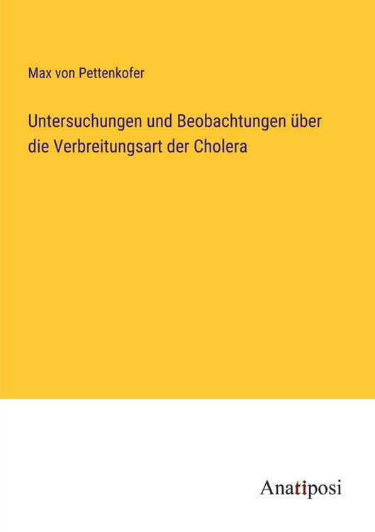 Produktbild: Untersuchungen und Beobachtungen &uuml;ber die Verbreitungsart der Cholera