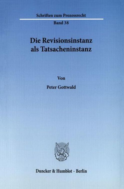 Produktbild: Die Revisionsinstanz als Tatsacheninstanz.