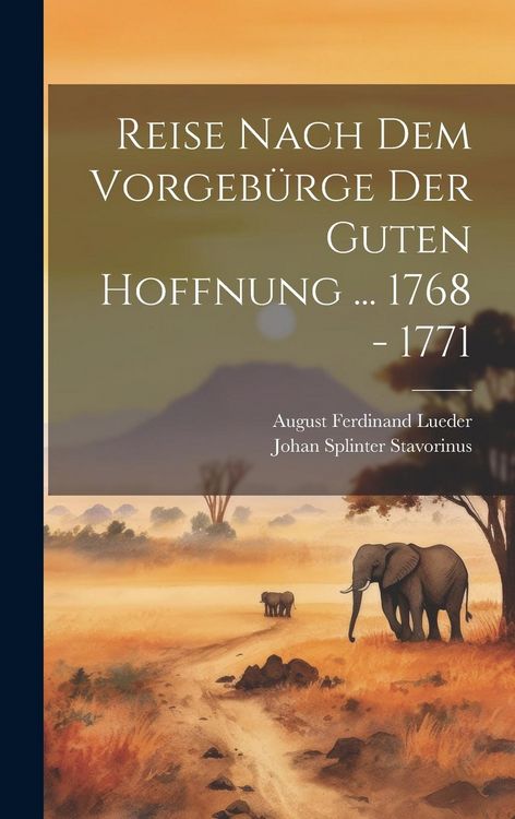 Produktbild: Reise Nach Dem Vorgeb&uuml;rge Der Guten Hoffnung ... 1768 - 1771