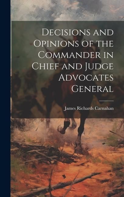 Produktbild: Decisions and Opinions of the Commander in Chief and Judge Advocates General