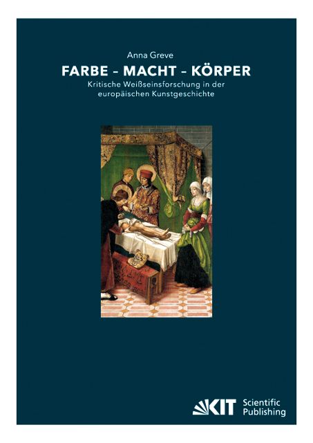 Produktbild: Farbe - Macht - K&ouml;rper : Kritische Wei&szlig;seinsforschung in der europ&auml;ischen Kunstgeschichte
