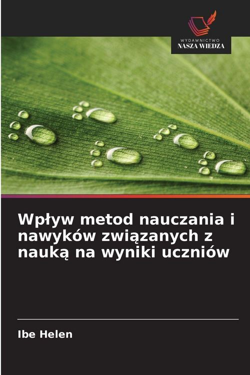 Produktbild: Wp&iquest;yw metod nauczania i nawyk&oacute;w zwi&iquest;zanych z nauk&iquest; na wyniki uczni&oacute;w