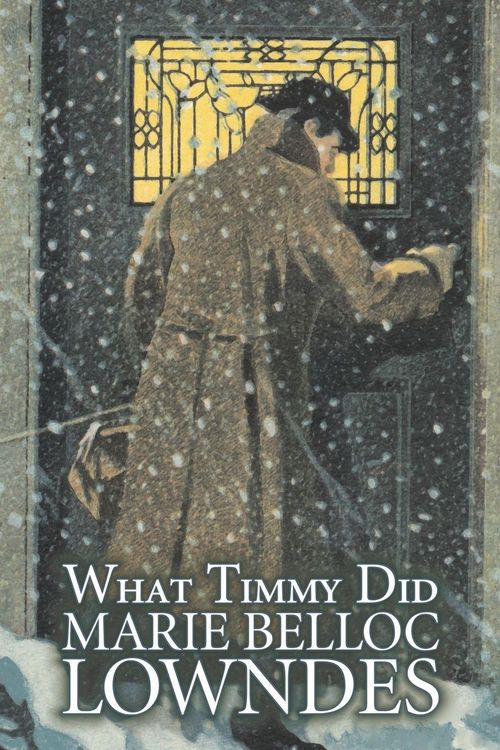 Produktbild: What Timmy Did by Marie Belloc Lowndes, Fiction, Mystery & Detective, Ghost