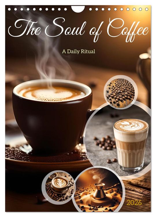 Produktbild: The Soul of Coffee - A Daily Ritual (Wall Calendar 2026 DIN A4 portrait), CALVENDO 12 Month Wall Calendar