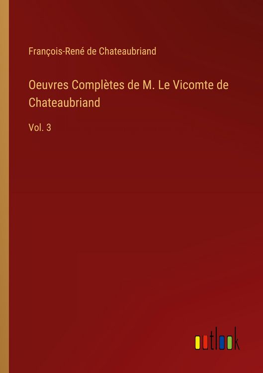 Produktbild: Oeuvres Compl&egrave;tes de M. Le Vicomte de Chateaubriand