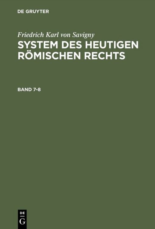 Produktbild: Friedrich Karl von Savigny: System des heutigen r&ouml;mischen Rechts / Friedrich Karl von Savigny: System des heutigen r&ouml;mischen Rechts. Band 7-8