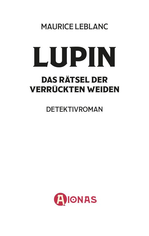 Produktbild: Ars&egrave;ne Lupin und das R&auml;tsel der verr&uuml;ckten Weiden. Detektivroman. Maurice Leblanc