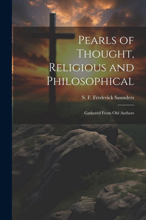 Produktbild: Pearls of Thought, Religious and Philosophical: Gathered From Old Authors