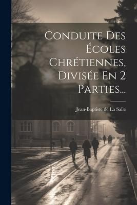 Produktbild: Conduite Des &Eacute;coles Chr&eacute;tiennes, Divis&eacute;e En 2 Parties...