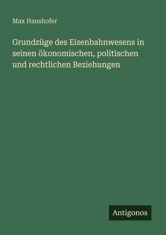 Produktbild: Grundz&uuml;ge des Eisenbahnwesens in seinen &ouml;konomischen, politischen und rechtlichen Beziehungen