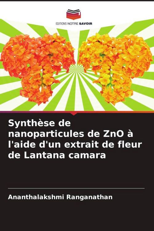 Produktbild: Synth&egrave;se de nanoparticules de ZnO &agrave; l'aide d'un extrait de fleur de Lantana camara