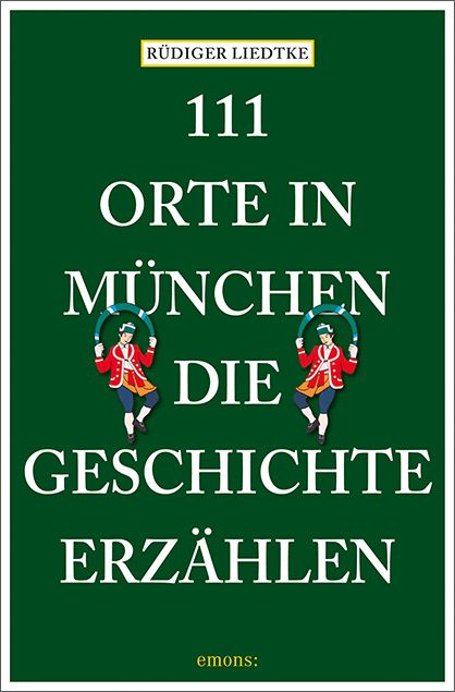 Produktbild: 111 Orte in M&uuml;nchen, die Geschichte erz&auml;hlen