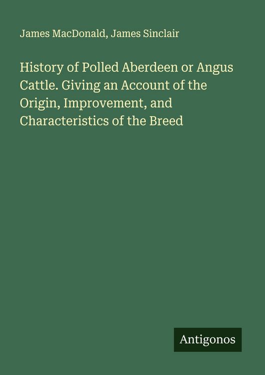 Produktbild: History of Polled Aberdeen or Angus Cattle. Giving an Account of the Origin, Improvement, and Characteristics of the Breed