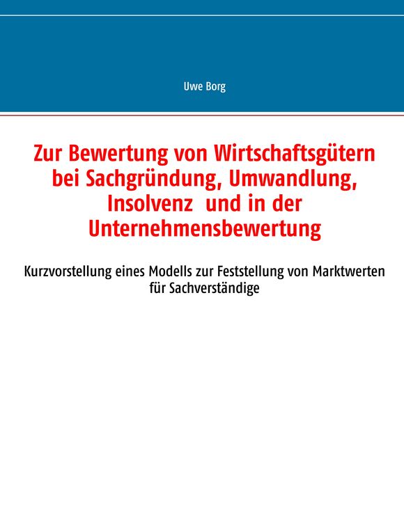 Produktbild: Zur Bewertung von Wirtschaftsg&uuml;tern bei Sachgr&uuml;ndung, Umwandlung, Insolvenz und in der Unternehmensbewertung