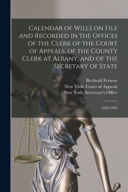 Produktbild: Calendar of Wills on File and Recorded in the Offices of the Clerk of the Court of Appeals, of the County Clerk at Albany, and of the Secretary of State