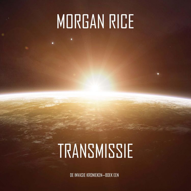 Produktbild: Transmissie (De Invasie Kronieken&mdash;Boek Een): Een Science Fiction Thriller