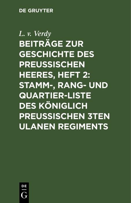 Produktbild: Beitr&auml;ge zur Geschichte des Preu&szlig;ischen Heeres, Heft 2: Stamm-, Rang- und Quartier-Liste des K&ouml;niglich Preu&szlig;ischen 3ten Ulanen Regiments