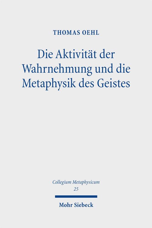Produktbild: Die Aktivit&auml;t der Wahrnehmung und die Metaphysik des Geistes