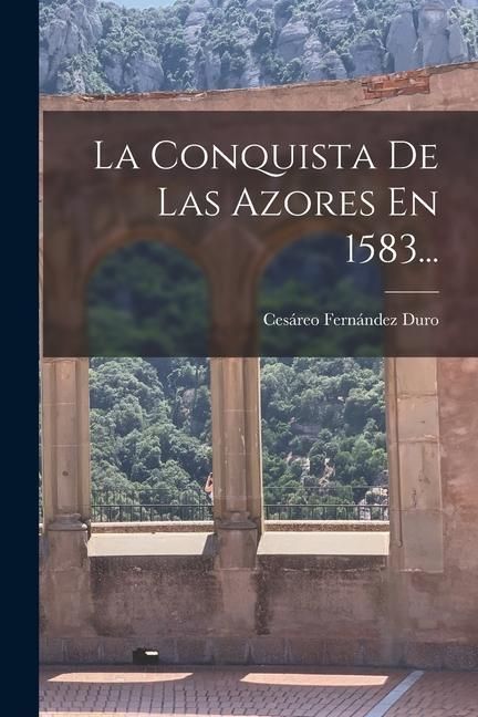 Produktbild: La Conquista De Las Azores En 1583...