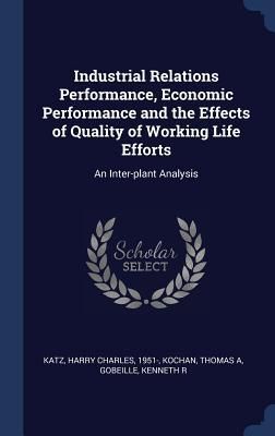 Produktbild: Industrial Relations Performance, Economic Performance and the Effects of Quality of Working Life Efforts