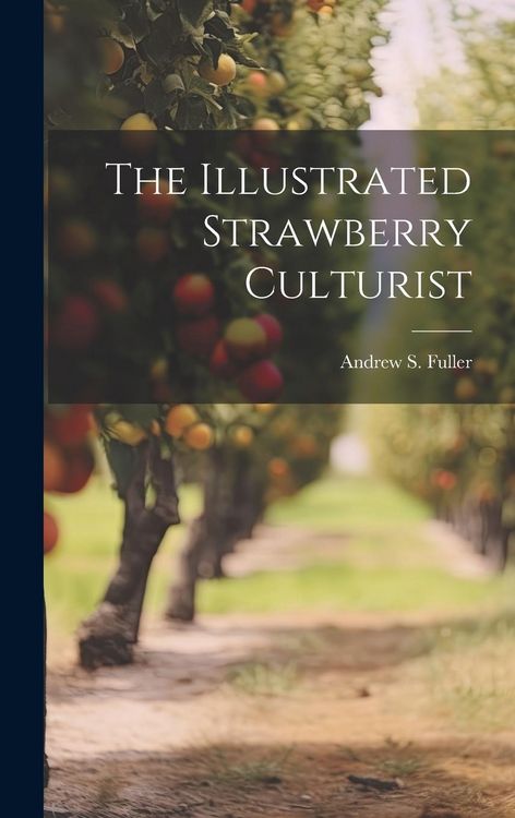 Produktbild: The Illustrated Strawberry Culturist