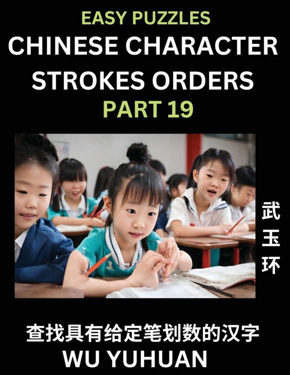 Produktbild: Chinese Character Strokes Orders (Part 19)- Learn Counting Number of Strokes in Mandarin Chinese Character Writing, Easy Lessons for Beginners (HSK All Levels), Simple Mind Game Puzzles, Answers, Simplified Characters, Pinyin, English
