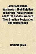 Produktbild: American Inland Waterways, Their Relation to Railway Transportation and to the National Welfare; Their Creation, Restoration and Maintenance