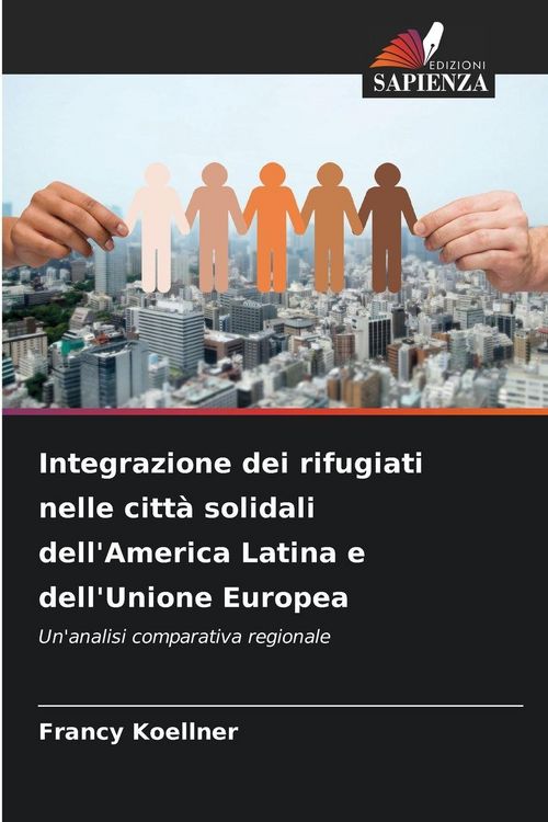 Produktbild: Integrazione dei rifugiati nelle citt&agrave; solidali dell'America Latina e dell'Unione Europea