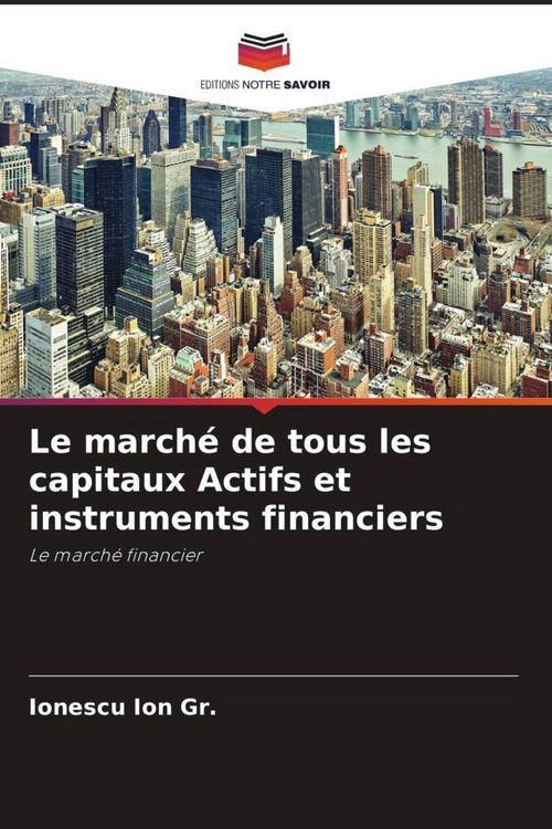 Produktbild: Le march&eacute; de tous les capitaux Actifs et instruments financiers