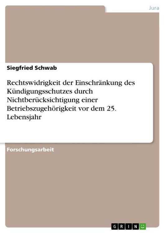 Produktbild: Rechtswidrigkeit der Einschr&auml;nkung des K&uuml;ndigungsschutzes durch Nichtber&uuml;cksichtigung einer Betriebszugeh&ouml;rigkeit vor dem 25. Lebensjahr