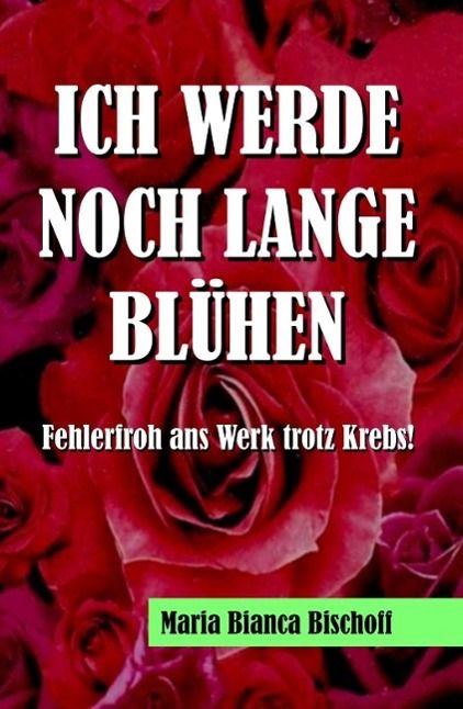 Produktbild: Ich Werde noch Lange Bl&uuml;hen