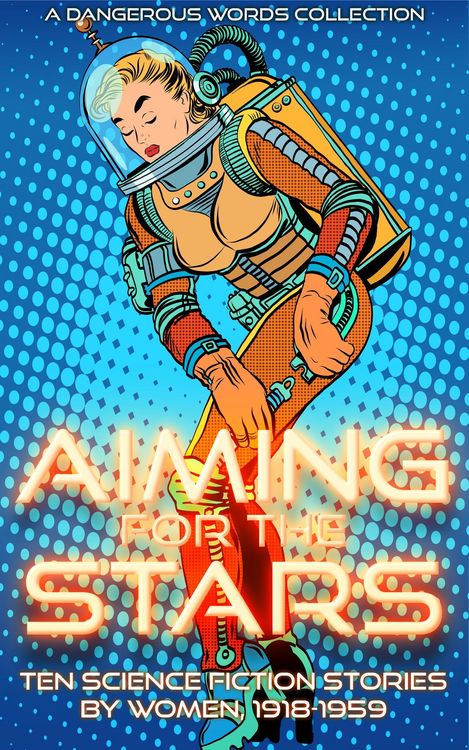 Produktbild: Aiming for the Stars (Early Science Fiction by Women, #3)