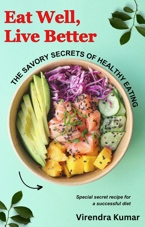 Produktbild: Eat Well, Live Better: The Savory Secrets of Healthy Eating