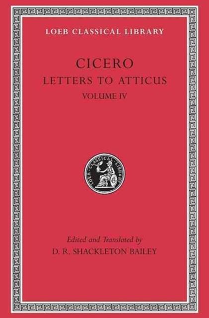 Produktbild: Letters to Atticus, Volume IV - Letters 282-426 282-426 (+ Appendix, Concordance, Glossary, Index, Maps)(Trans. Bailey)(Latin)