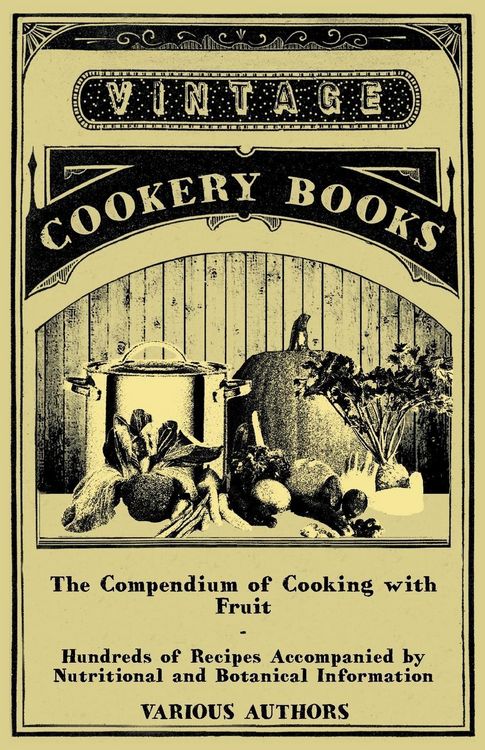 Produktbild: The Compendium of Cooking with Fruit - Hundreds of Recipes Accompanied by Nutritional and Botanical Information