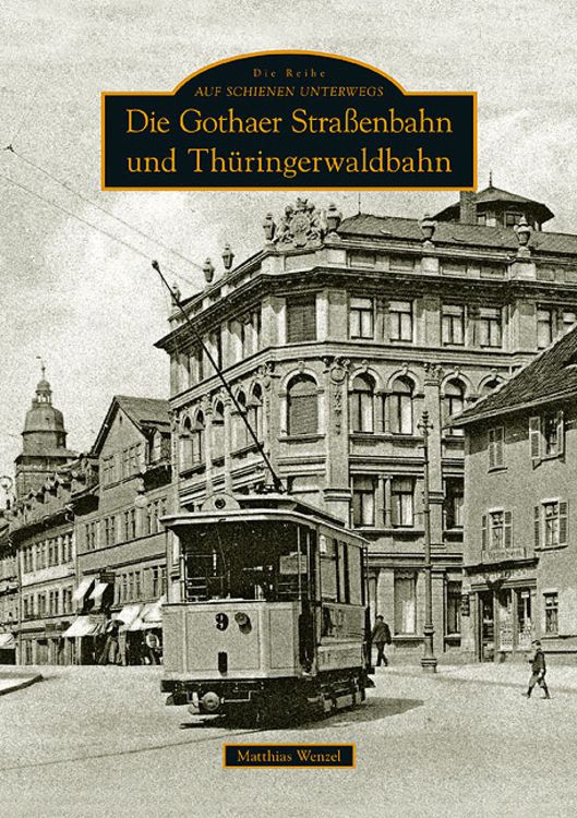 Bild vom Artikel Die Gothaer Straßenbahn und Thüringerwaldbahn vom Autor Matthias Wenzel