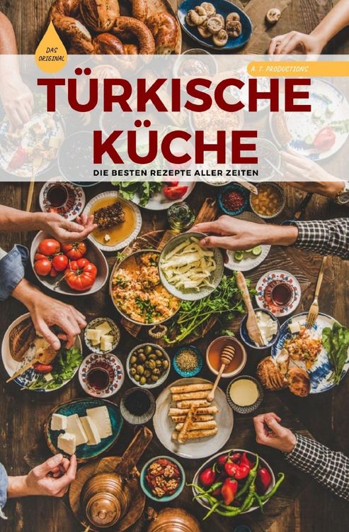 Produktbild: T&Uuml;RKISCHE K&Uuml;CHE | Das Original: Die besten Rezepte ALLER ZEITEN