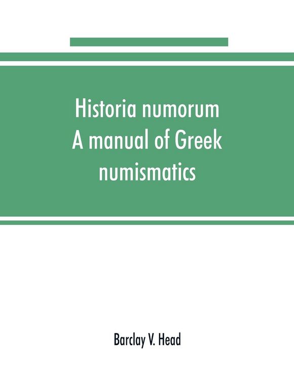 Produktbild: Historia numorum; a manual of Greek numismatics