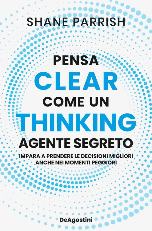 Produktbild: Clear thinking. Pensa come un agente segreto