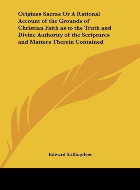 Produktbild: Origines Sacrae Or A Rational Account of the Grounds of Christian Faith as to the Truth and Divine Authority of the Scriptures and Matters Therein Con