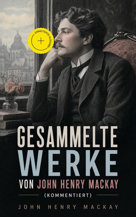 Produktbild: Gesammelte Werke von John Henry Mackay (Kommentiert)