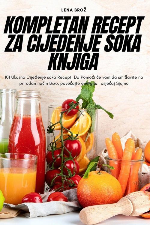 Produktbild: Kompletan Recept Za Cijedenje Soka Knjiga