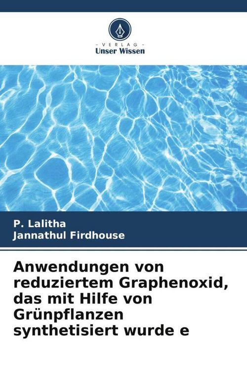 Produktbild: Anwendungen von reduziertem Graphenoxid, das mit Hilfe von Gr&uuml;npflanzen synthetisiert wurde e