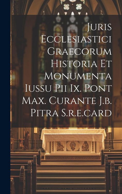 Produktbild: Juris Ecclesiastici Graecorum Historia Et Monumenta Iussu Pii Ix. Pont Max. Curante J.b. Pitra S.r.e.card