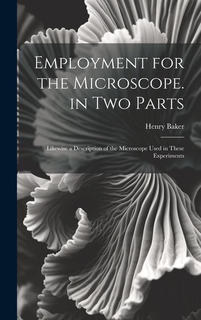Produktbild: Employment for the Microscope. in Two Parts