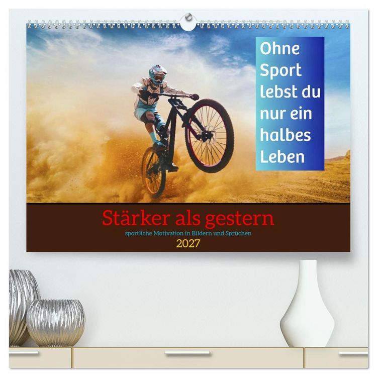 Produktbild: St&auml;rker als gestern &ndash; Sportliche Motivation in Bildern und Spr&uuml;chen (hochwertiger Premium Wandkalender 2027 DIN A2 quer), Kunstdruck in Hochglanz