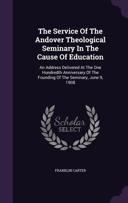Produktbild: The Service Of The Andover Theological Seminary In The Cause Of Education